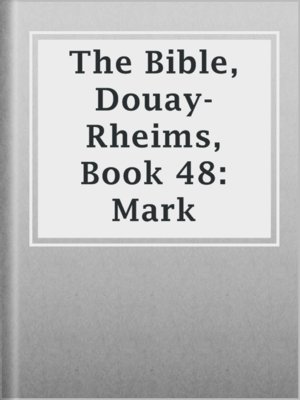 cover image of The Bible, Douay-Rheims, Book 48: Mark